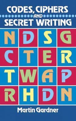 Codes, Ciphers and Secret Writing by Gardner, Martin