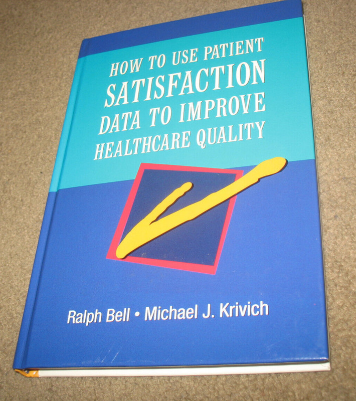 How to Use Patient Satisfaction Data to Improve Healthcare Quality Bell Krivich