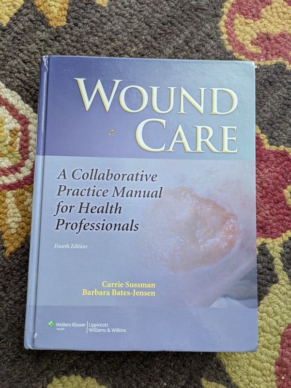 Wound Care : A Collaborative Practice Manual for Health Professionals by Barbara