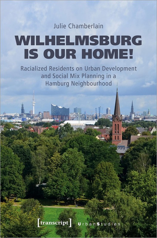 Wilhelmsburg is our home!: Racialized Residents on Urban Development and Soc…