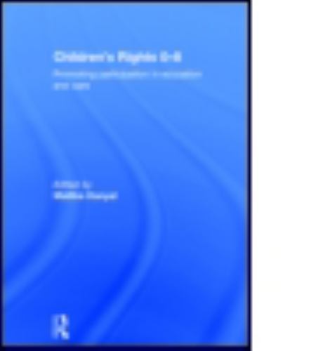 Children’s Rights 0-8 : Promoting Participation in Education and Care, Hardco…
