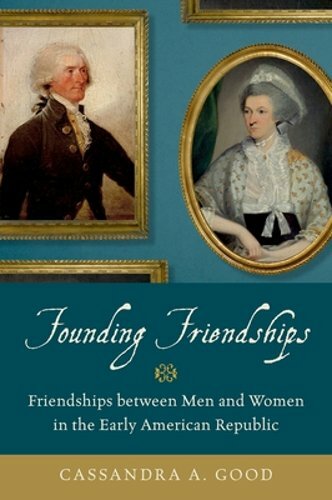 Founding Friendships: Friendships Between Men and Women in the Early American