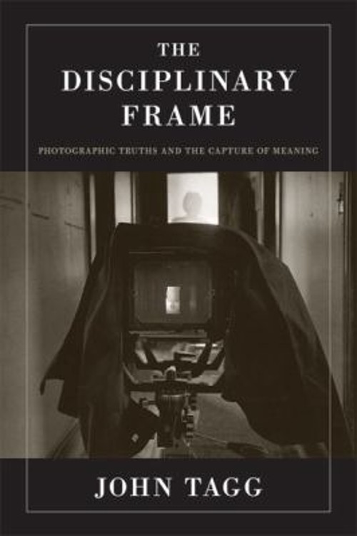 The Disciplinary Frame : Photographic Truths and the Capture of M