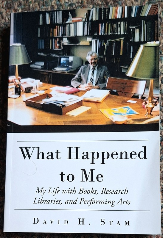 What Happened to Me – My Life with Books, Research, Libraries by David Stam