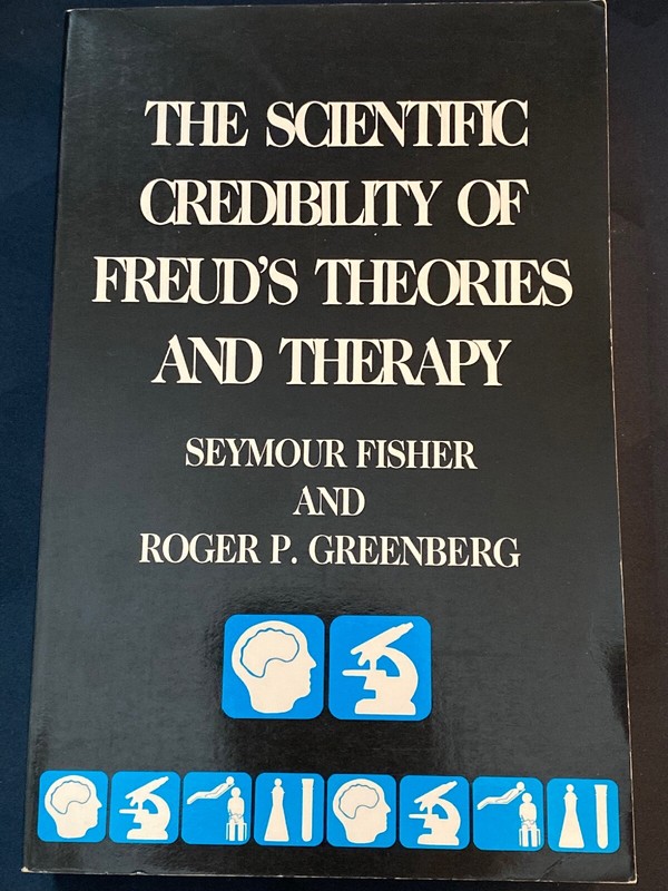 The Scientific Credibility of Freud’s Theories & Therapy (Fisher, Columbia,1985)