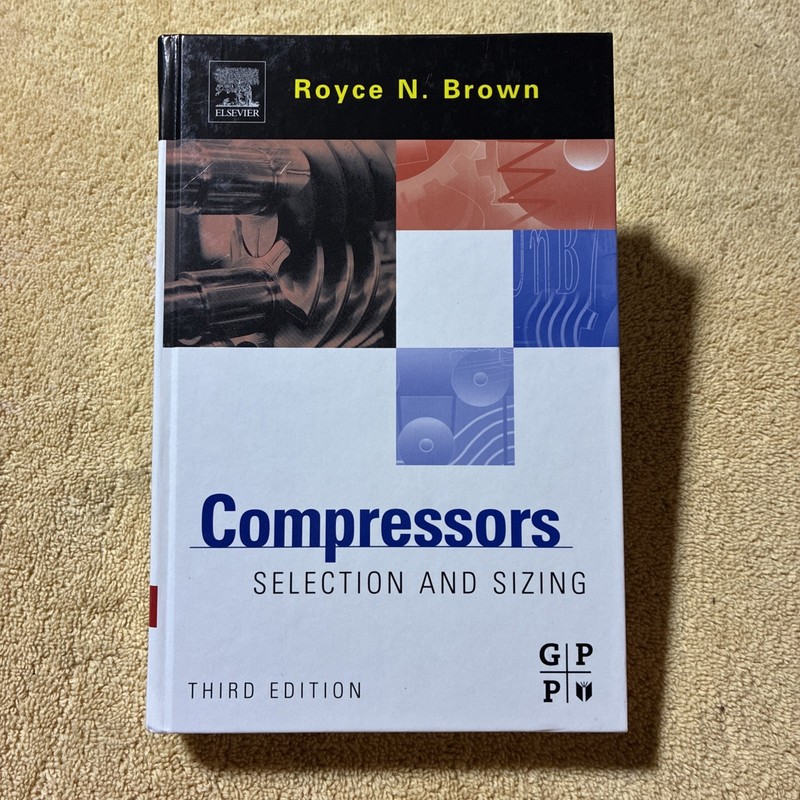 Compressors : Selection and Sizing 3rd Ed. by Royce N. Brown (2005 HC)
