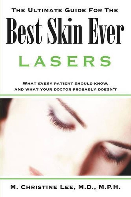 The Ultimate Guide for the Best Skin Ever: Lasers by M., Christine Lee (English)
