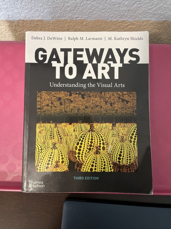 Gateways to Art by Ralph M. Larmann, Debra J. DeWitte and M. Kathryn Shields