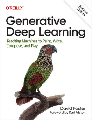 Generative Deep Learning: Teaching Machines To Paint, Write, Compose, a – GOOD