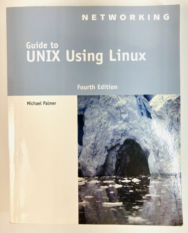 GUIDE TO UNIX USING LINUX (NETWORKING (COURSE TECHNOLOGY)) By Michael Palmer NEW