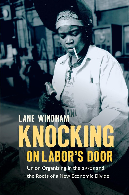 Knocking on Labor’s Door: Union Organizing in the 1970s and the Roots of a…