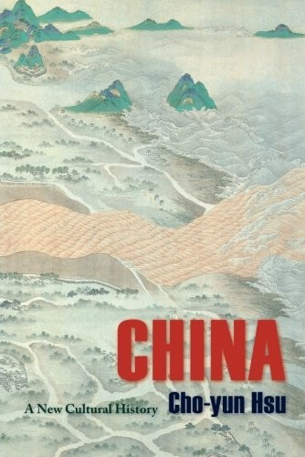 MASTERS OF CHINESE STUDIES: CHINA – A NEW CULTURAL HISTORY By Cho-yun Hsu & John
