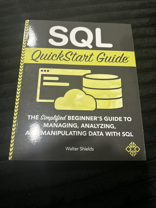 SQL QuickStart Guide : The Simplified Beginner’s Guide to Managing,…