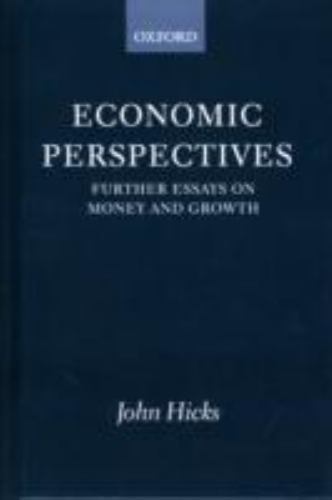 Economic Perspectives: Further Essays on Money and Growth by Hicks, J. R.