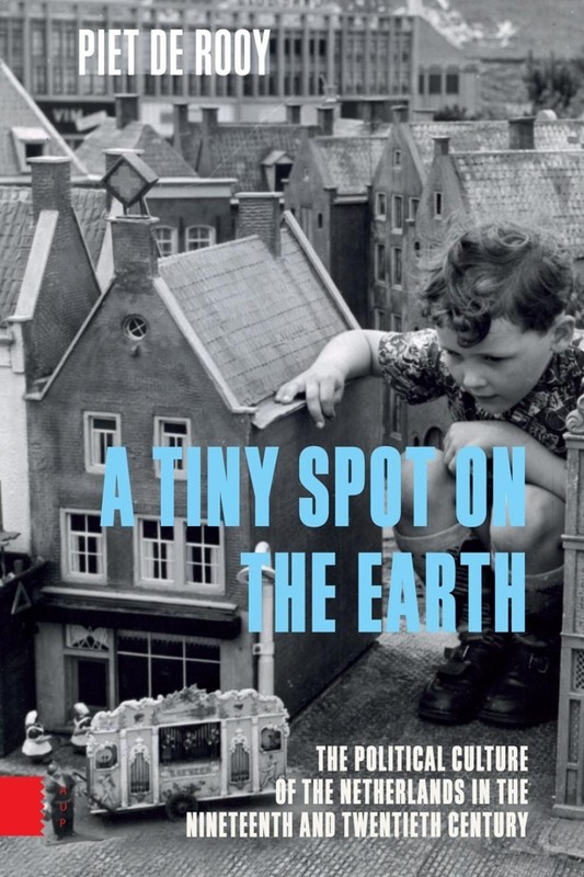 A Tiny Spot on the Earth: The Political Culture of the Netherlands in the Ninete