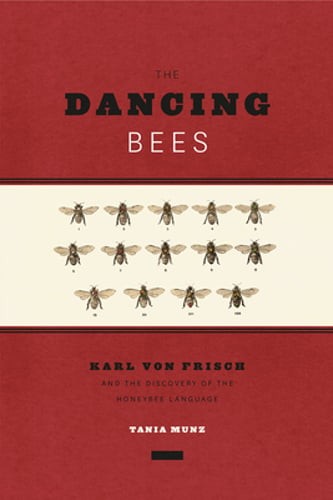 The Dancing Bees: Karl Von Frisch and the Discovery of the Honeybee Language