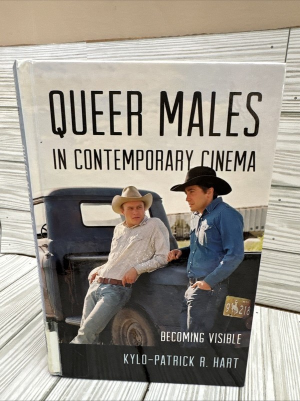 Queer Males in Contemporary Cinema : Becoming Visible by Kylo-Patrick R. Hart…