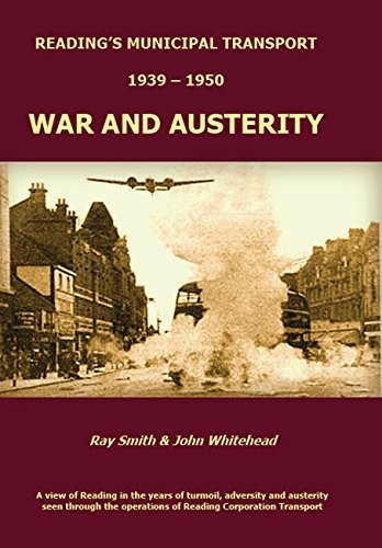 Reading’s Municipal Transport 1939-1950: War and … by Whitehead, John Hardback