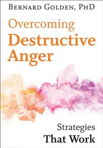 Overcoming Destructive Anger: Strategies That Work by Bernard Golden: Used