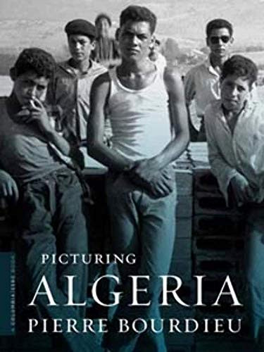 Picturing Algeria (A Columbia / SSRC Book)