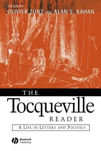 The Tocqueville Reader: A Life in Letters and Politics by Olivier Zunz: Used