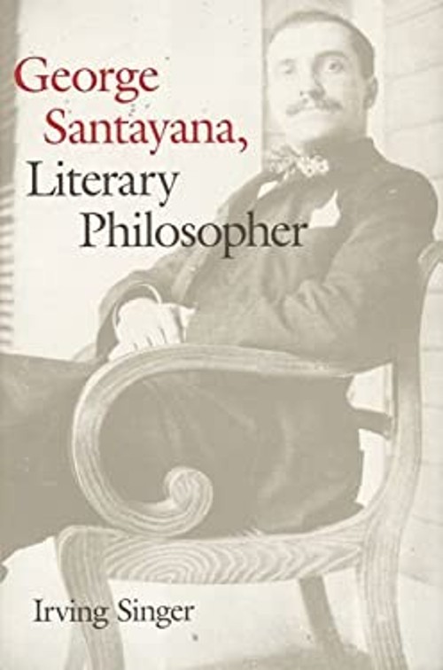 George Santayana : Literary Philosopher Hardcover Irving Singer