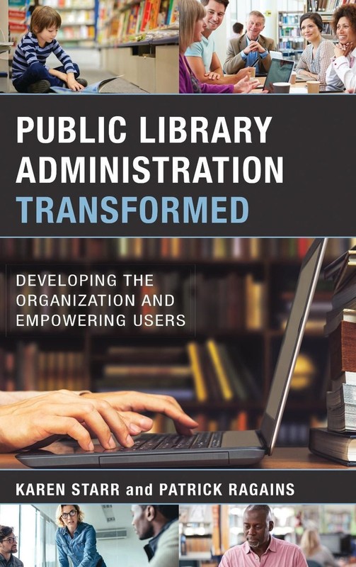 Public Library Administration Transformed: Developing the Organization and Empow