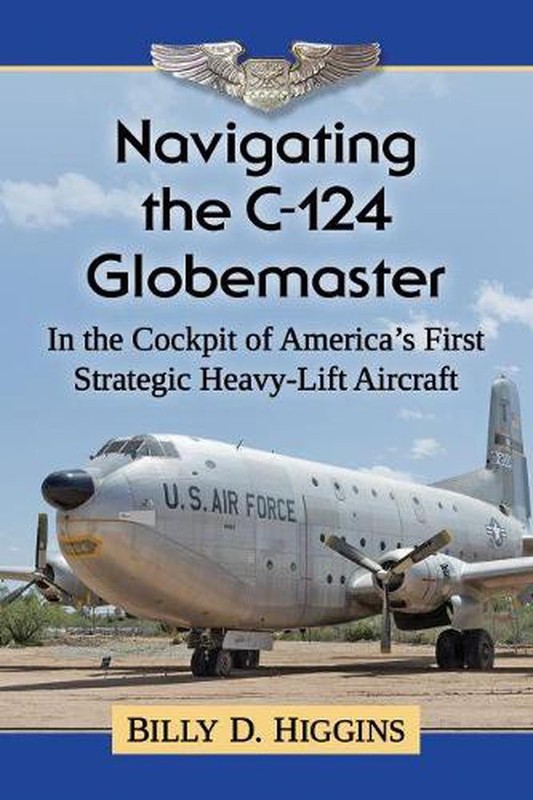 Navigating the C-124 Globemaster: In the Cockpit of America's First Strategic He