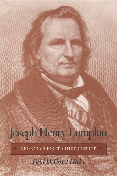 Joseph Henry Lumpkin : Georgia's First Chief Justice, Paperback by Hicks, Pau...