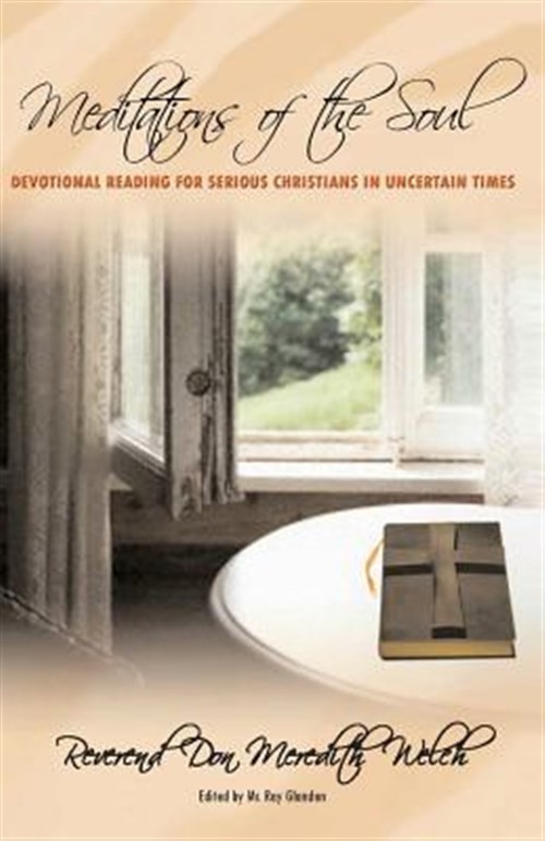 Meditations of the Soul: Devotional Reading for Serious Christians in Uncerta...