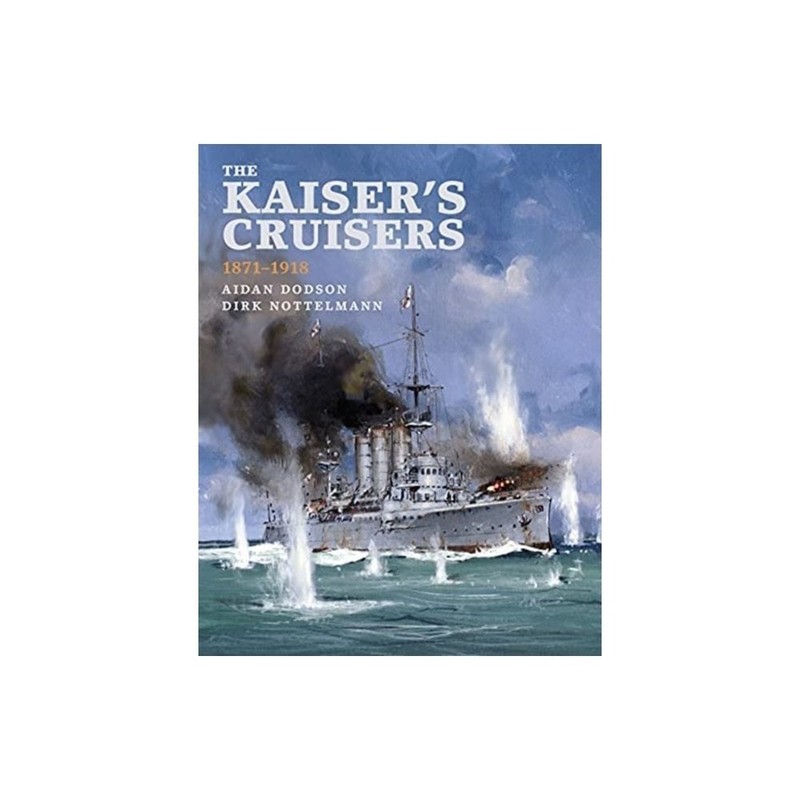 The Kaiser’s Cruisers 1871-1918 BOOK