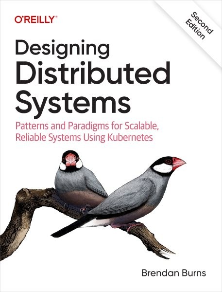 Designing Distributed Systems : Patterns and Paradigms for Scalable, Reliable...