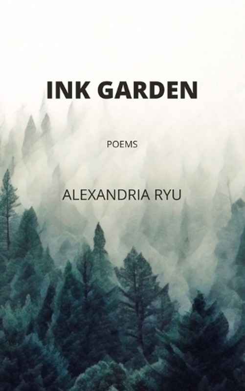 Ink Garden: Poems by Alexandria Ryu Paperback Book
