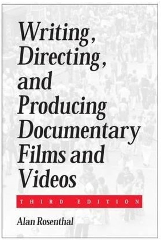 Writing, Directing, and Producing Documentary Films and Videos Third Edition