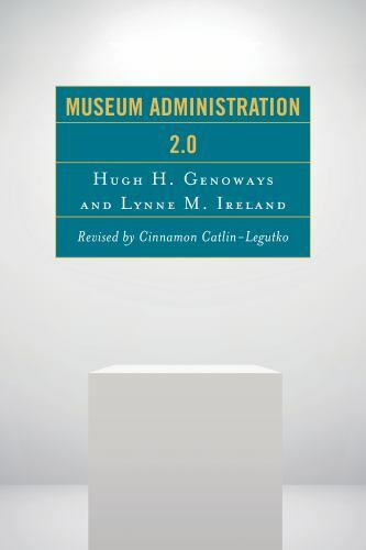 Museum Administration 2.0 (American Association for State and Local History), Ge