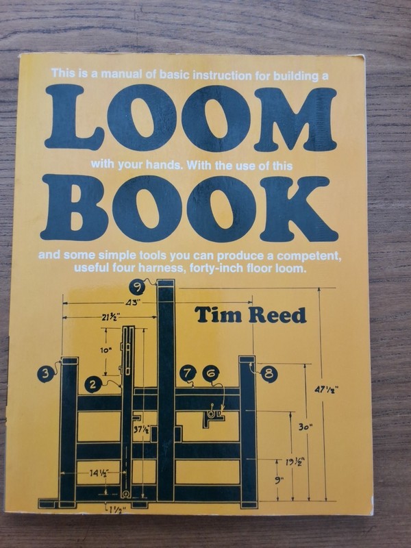 The Loom Book Tim Reed 1973 Instructions Patterns Build Floor Loom Homesteading
