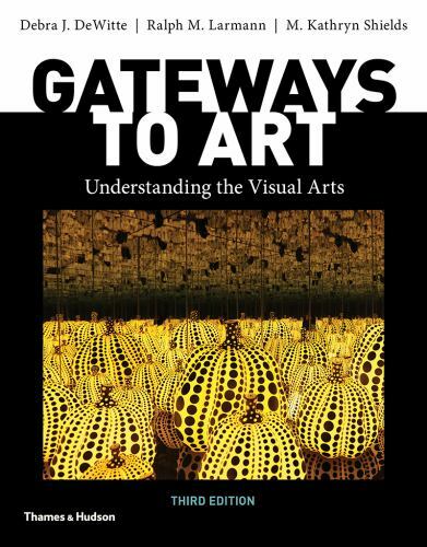 Gateways to Art: Understanding the – Paperback, by Dewitte Debra J.; – Very Good