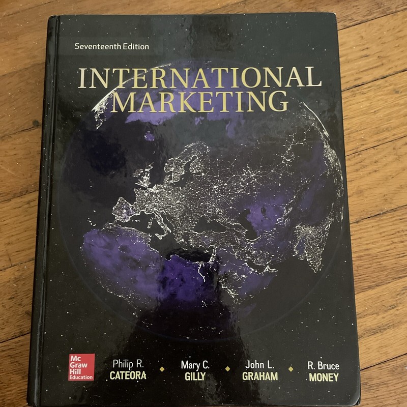 International Marketing by John Graham, Philip R. Cateora and Mary C. Gilly…