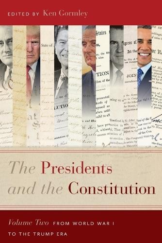 Ken Gormley The Presidents and the Constitution, Volume Two (Paperback)