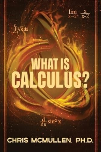Chris McMullen What is calculus? (Paperback)