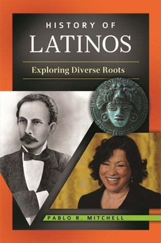 History of Latinos: Exploring Diverse Roots by Pablo R. Mitchell: Used