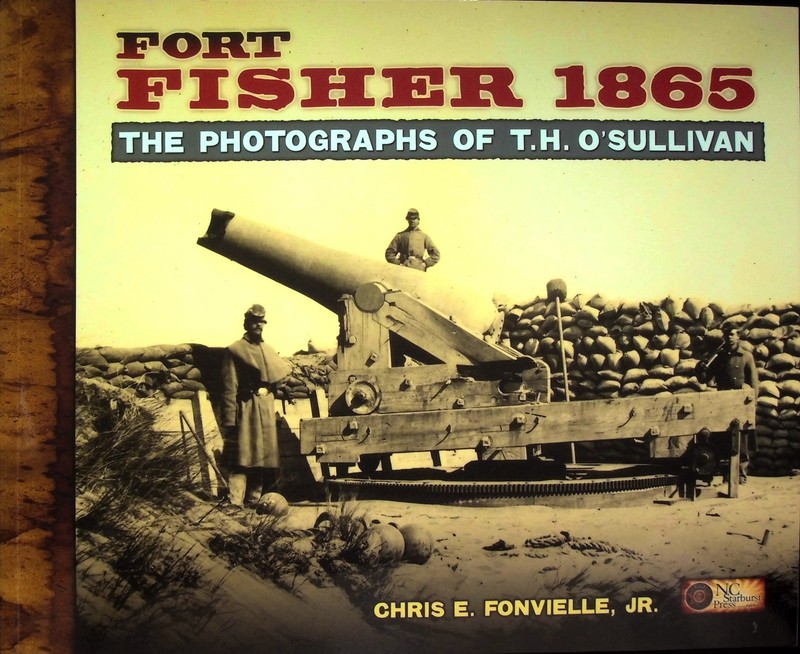 Fort Fisher 1865 O'Sullivan Civil War Photos SIGNED Fonvielle 1st Print NC