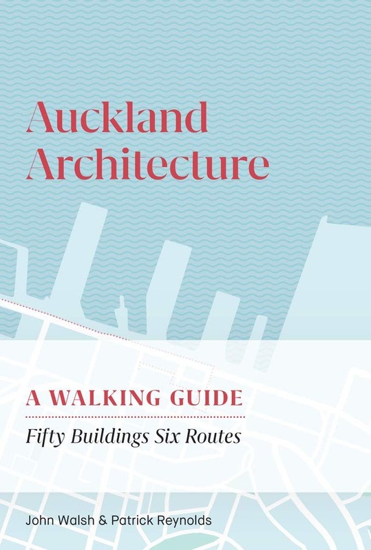 Auckland Architecture: A Walking Guide By Walsh, John John Walsh
