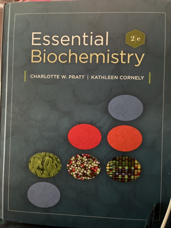 Essential Biochemistry by Charlotte W. Pratt and Kathleen Cornely (2010,…
