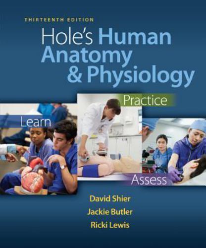 Hole’s Human Anatomy & Physiology, 13th Edition, Lewis, Ricki,Butler, Jackie,Shi