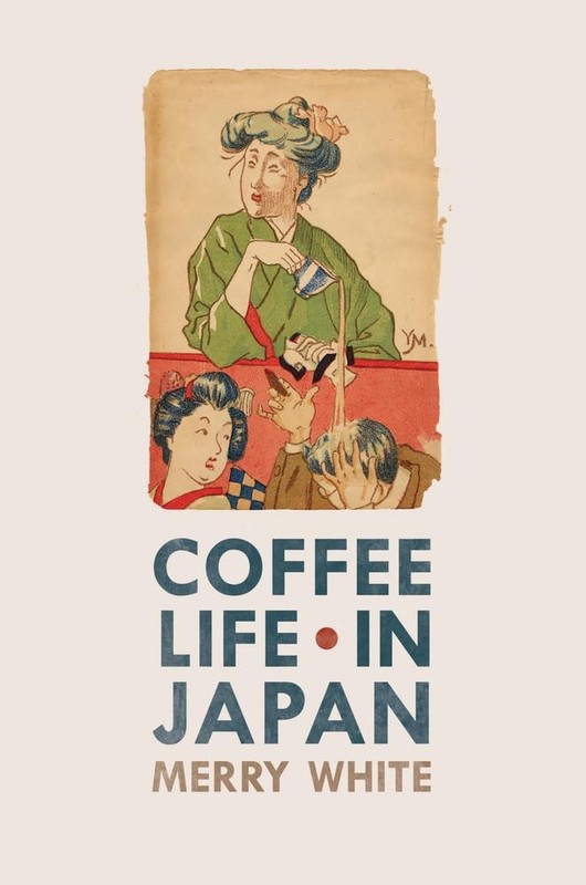 Coffee Life in Japan (California Studies in Food and Culture) (Volume 36) – …