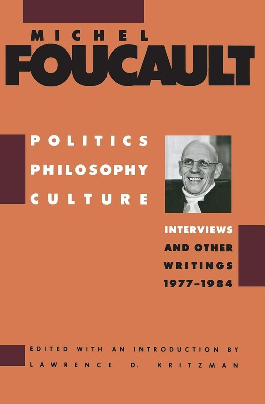 Politics Philosophy Culture Interviews and Other Writings 1977-19