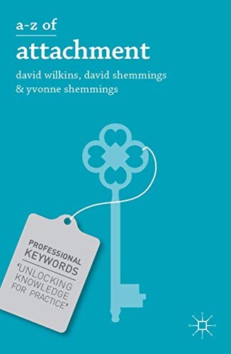 A-Z of Attachment (Professional Keywords) By David Wilkins, Davi