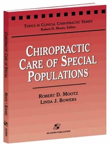 Chiropractic Care of Special Populations by Robert D Mootz: New