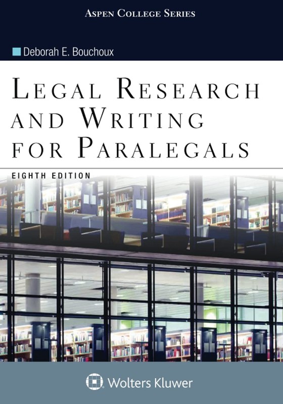 Legal Research and Writing for Paralegals by Deborah E. Bouchoux